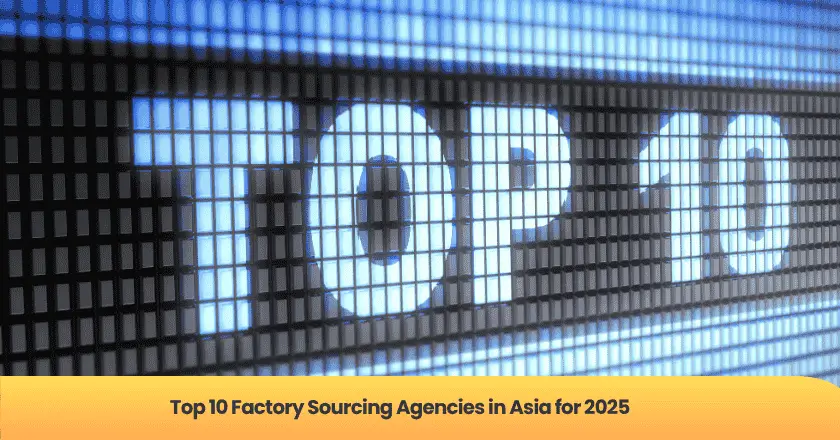 Top 10 Factory Sourcing Agencies in Asia for 2025